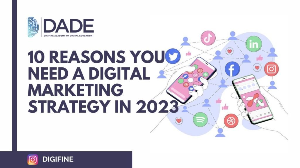 10 Reasons You Need a Digital Marketing Strategy in 2023