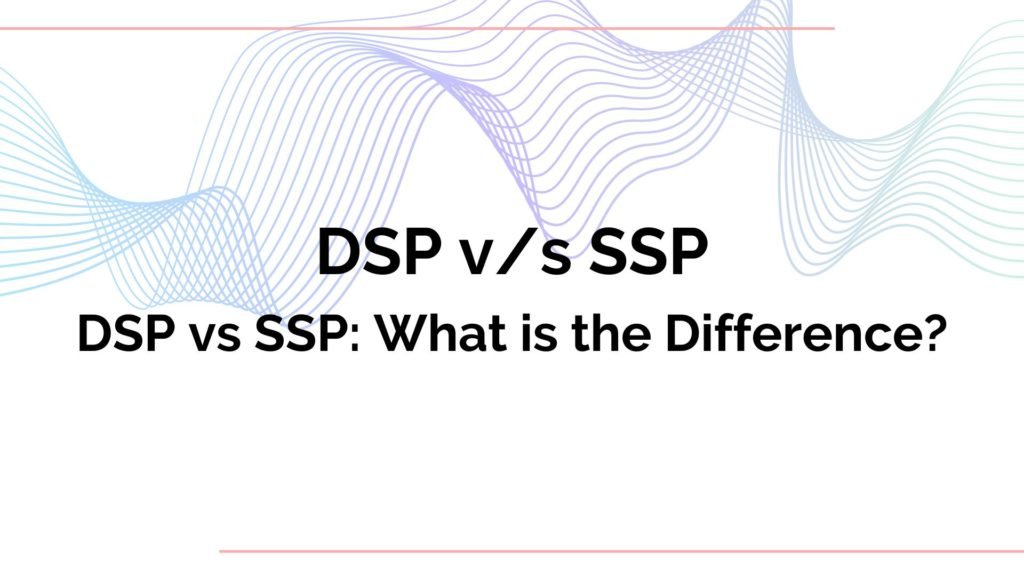 DSP vs SSP DSP vs SSP What is the Difference