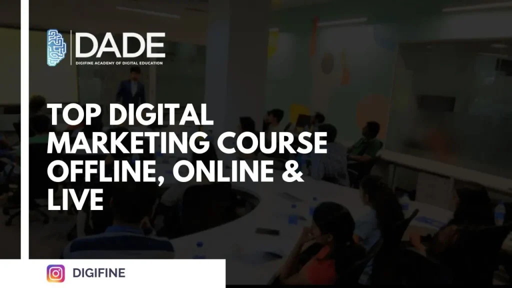 Top Digital Marketing Course Offline, Online & Live | Blog By Digifine