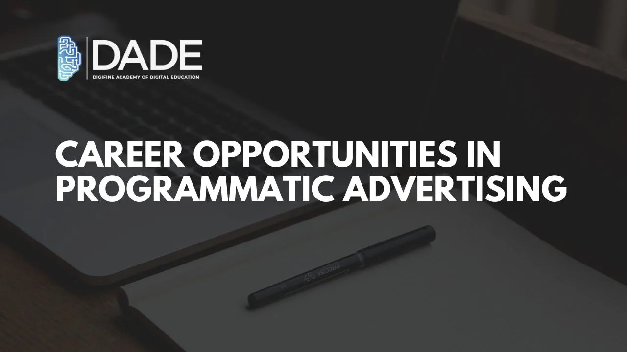 Blog : Career Opportunities in Programmatic Advertising | Digifine Institute