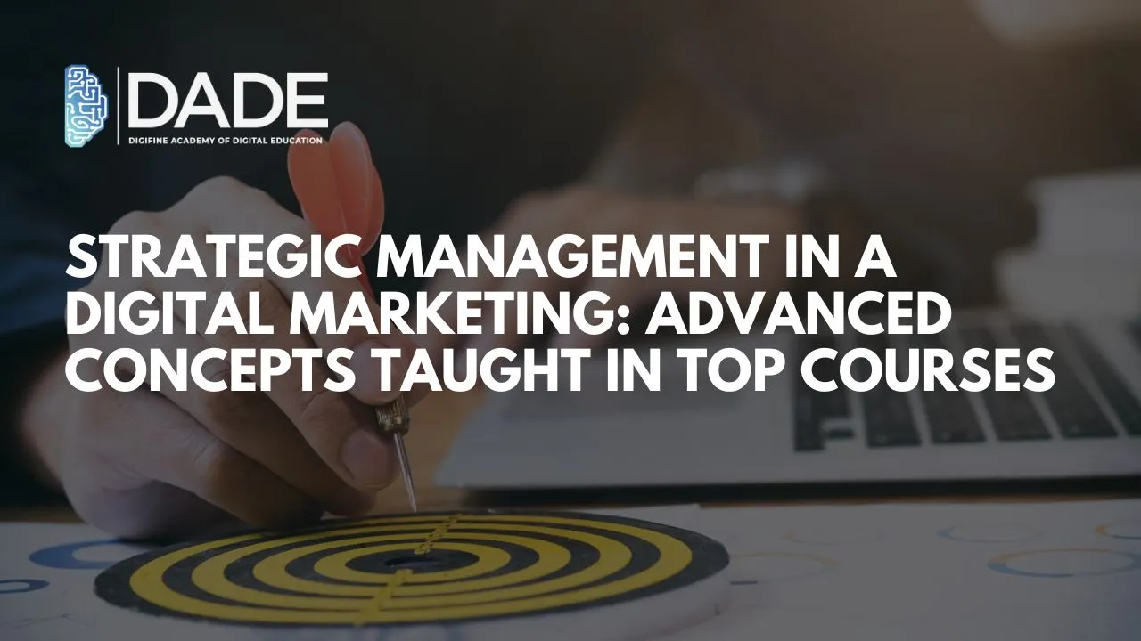 Strategic Management in a Digital Marketing: Advanced Concepts Taught in Top Courses