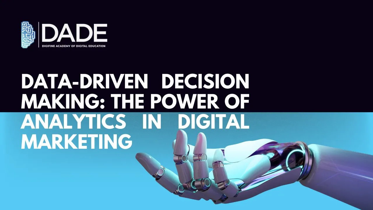 Data-Driven Decision Making: The Power of Analytics in Digital Marketing | Digifine Institute