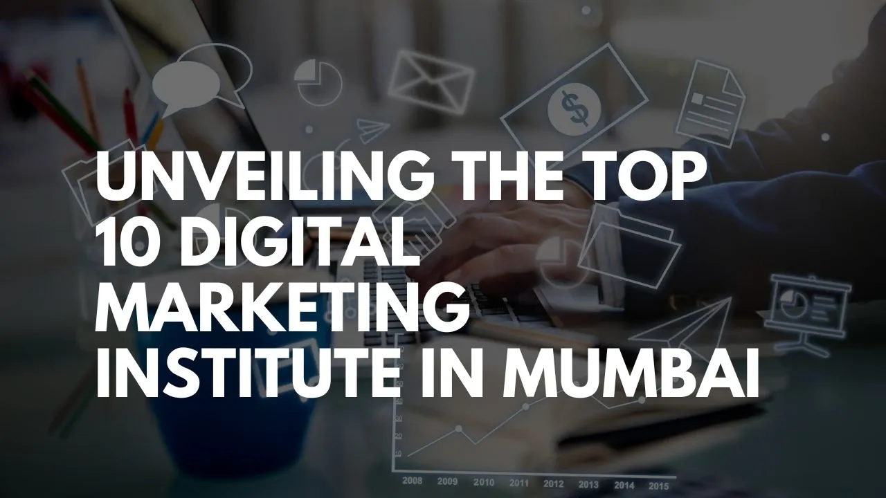 Top 10 Digital Marketing Courses & Certificate in 2024 (Mumbai)