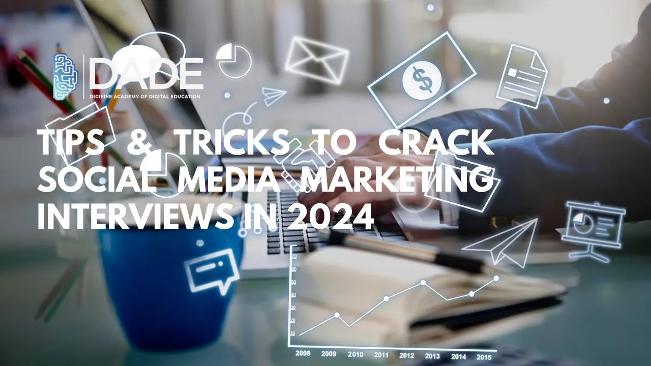 Tips & Tricks to Crack Social Media Marketing Interviews in 2024 | Digifine Institute