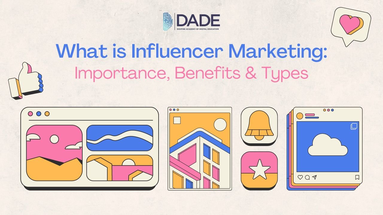 What is Influencer Marketing: Importance, Benefits & Types