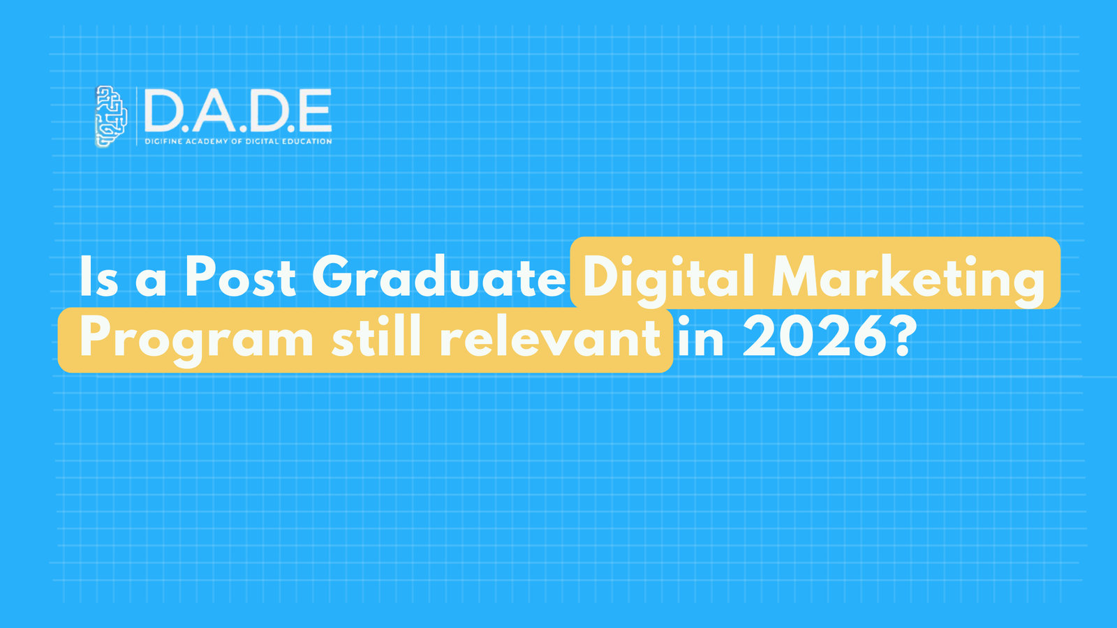 Is a Post Graduate Digital Marketing Program still relevant in 2026?