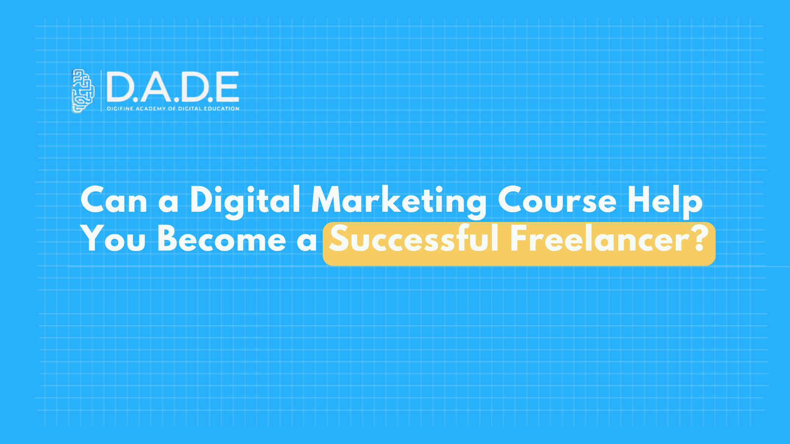 Can a Digital Marketing Course Help You Become a Successful Freelancer?