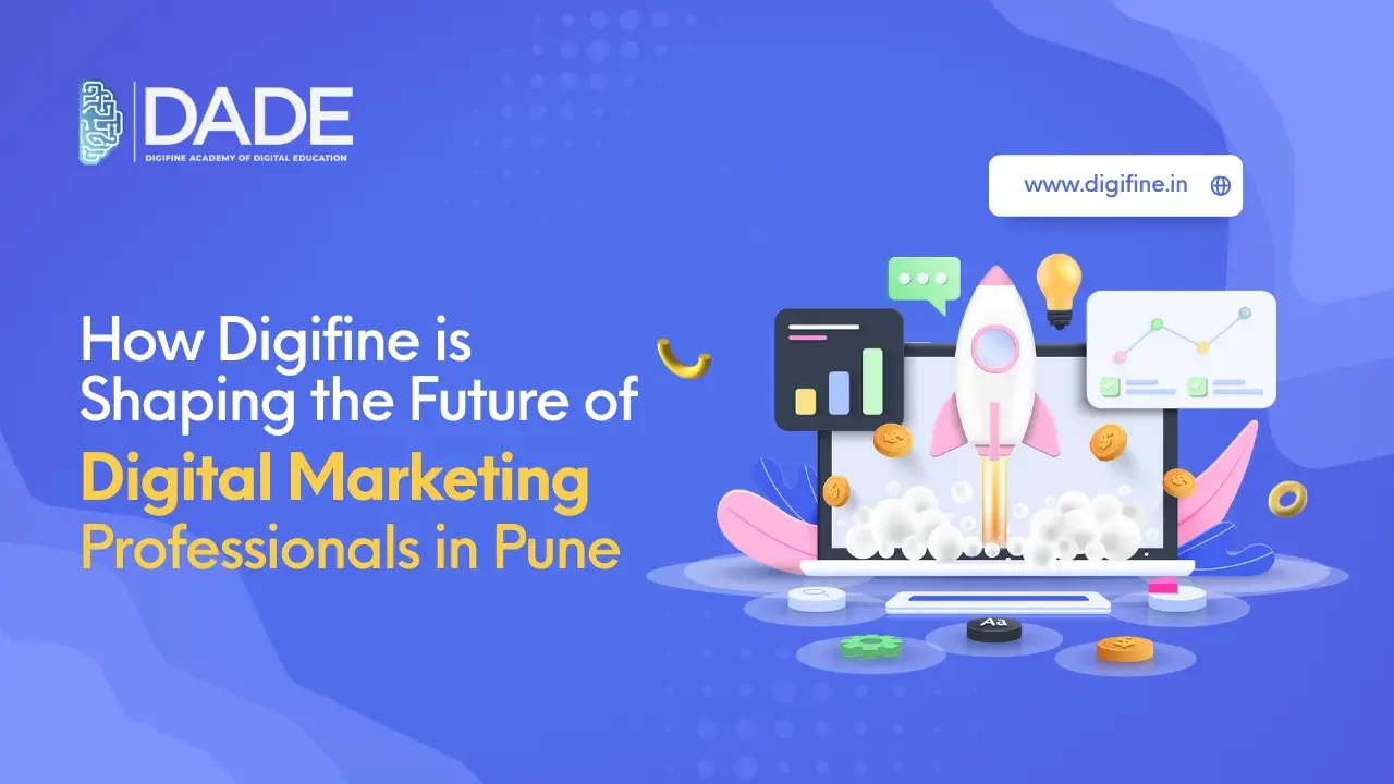 How Digifine is Shaping the Future of Digital Marketing Professionals in Pune